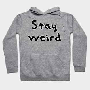 stay weird Hoodie